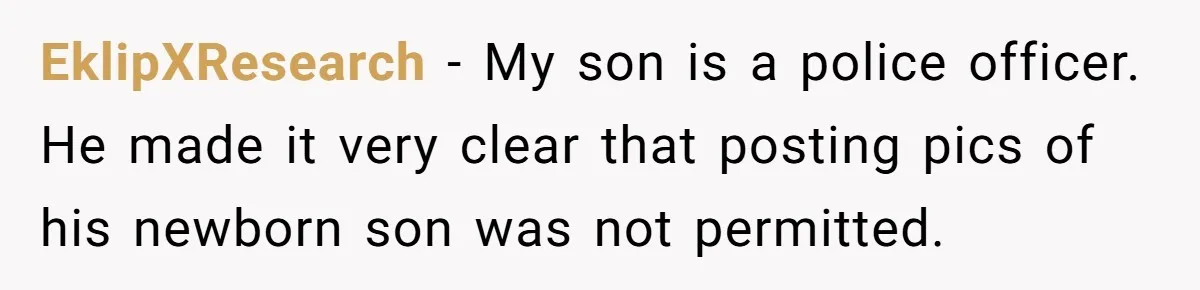 Parent Sends Special Pictures To Distant Grandmother Who Keeps Breaking Promise EklipXResearch − My son is a police officer. He made it very clear that posting pics of his newborn son was not permitted.