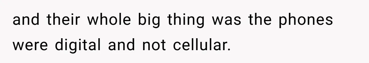 Teen Calls 911 And Lies About A Robbery To Get Out Of A Traffic Ticket and their whole big thing was the phones were digital and not cellular.