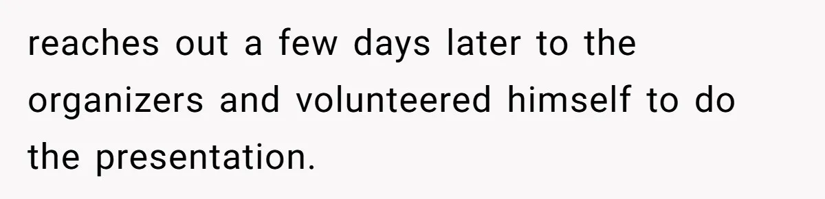 Male Boss 'Volunteers' Himself To Spotlight Women-In-STEM Group Session reaches out a few days later to the organizers and volunteered himself to do the presentation.