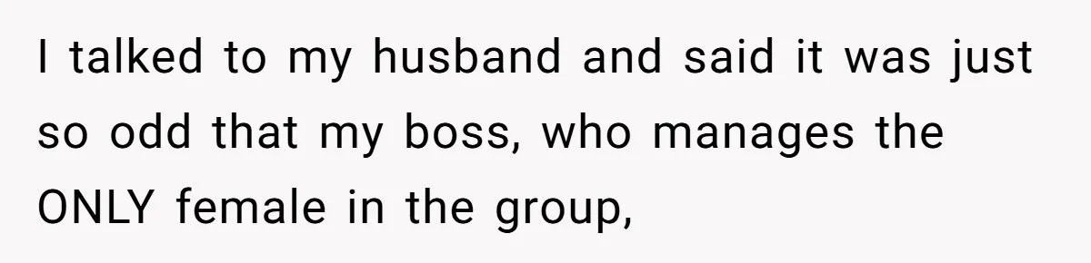 Male Boss 'Volunteers' Himself To Spotlight Women-In-STEM Group Session I talked to my husband and said it was just so odd that my boss, who manages the ONLY female in the group,