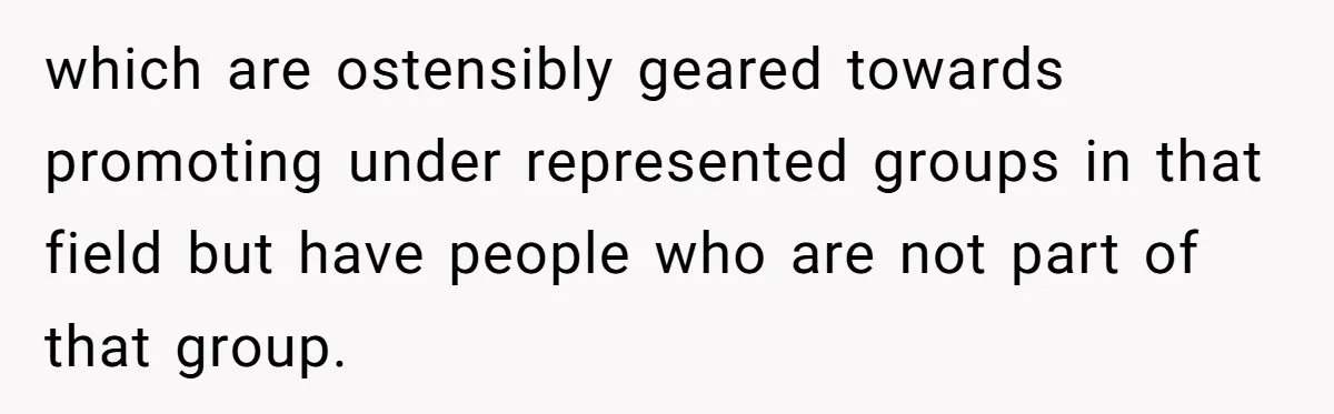 Male Boss 'Volunteers' Himself To Spotlight Women-In-STEM Group Session which are ostensibly geared towards promoting under represented groups in that field but have people who are not part of that group.