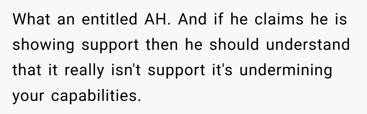 Male Boss 'Volunteers' Himself To Spotlight Women-In-STEM Group Session What an entitled AH. And if he claims he is showing support then he should understand that it really isn't support it's undermining your capabilities.