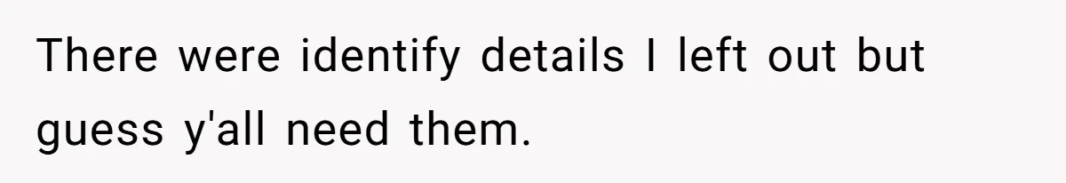 There were identify details I left out but guess y'all need them.