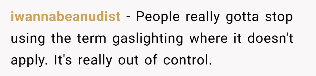 Student Returns Overdue Library Books And Gaslights The System Out Of Late Fees iwannabeanudist − People really gotta stop using the term gaslighting where it doesn't apply. It's really out of control.