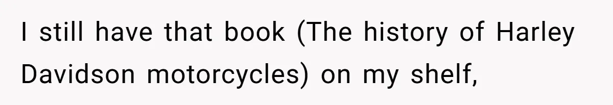 Student Returns Overdue Library Books And Gaslights The System Out Of Late Fees I still have that book (The history of Harley Davidson motorcycles) on my shelf,