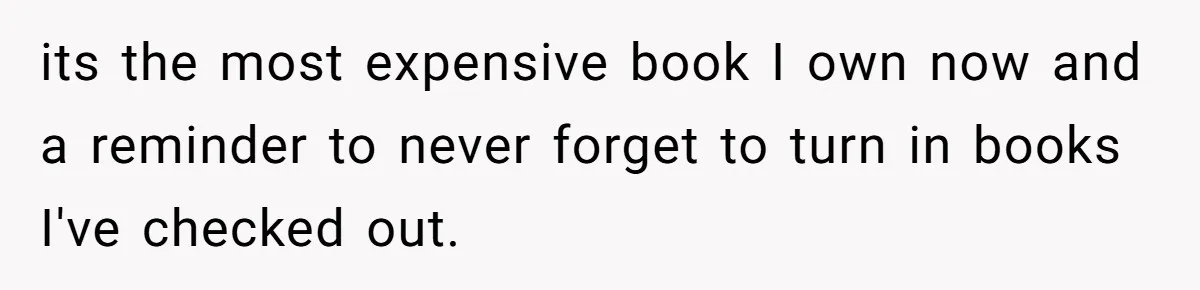 Student Returns Overdue Library Books And Gaslights The System Out Of Late Fees its the most expensive book I own now and a reminder to never forget to turn in books I've checked out.