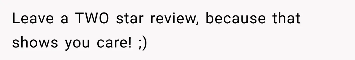 Former Employee Guides Colleagues To Leave Honest Reviews At Toxic Nonprofit Leave a TWO star review, because that shows you care! ;)