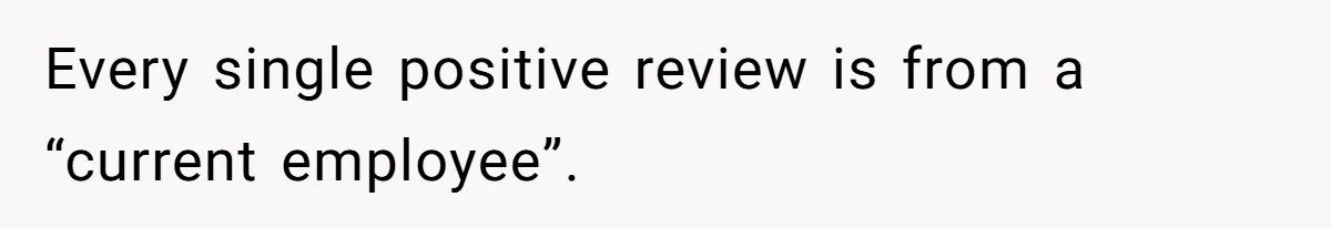 Former Employee Guides Colleagues To Leave Honest Reviews At Toxic Nonprofit Every single positive review is from a “current employee”.