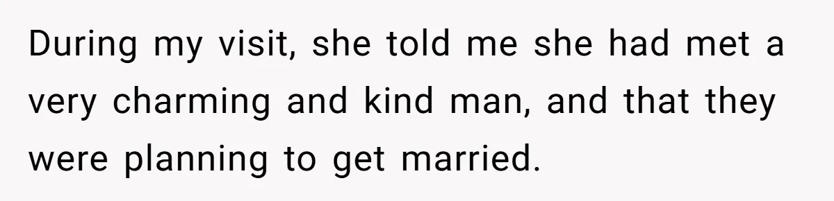 She Warned Her Friend About a Man’s Dark Past, and Now Her Husband Says She Went Too Far During my visit, she told me she had met a very charming and kind man, and that they were planning to get married.