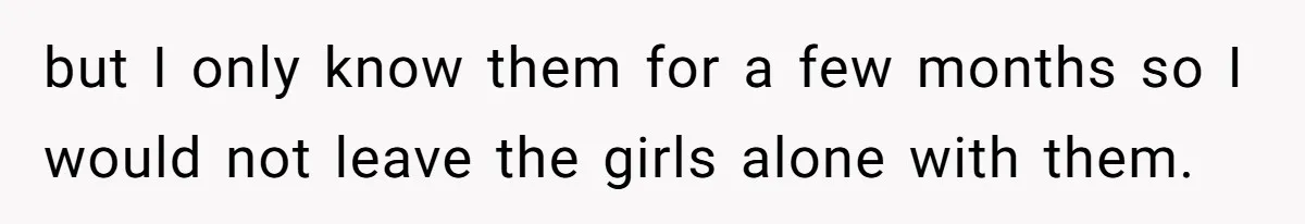 Woman Stands Firm Against Sister’s Demand To Evict Paying Housemates For Divorce Refuge but I only know them for a few months so I would not leave the girls alone with them.