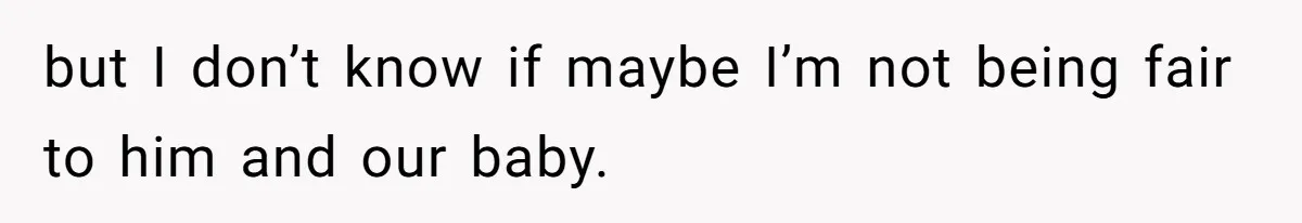 Mom Wants To Keep Her Night Routine, But Her Partner Wants Her To Change It but I don’t know if maybe I’m not being fair to him and our baby.