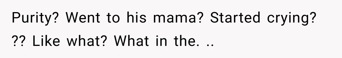 Man Thinks Wife-To-Be Deceiving Everyone By Wearing White, Wants Her To Wear Red Instead Purity? Went to his mama? Started crying? ?? Like what? What in the. ..