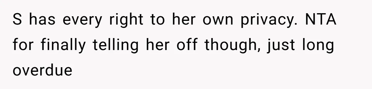 Mom Loses Her Cool After 'Influencer' SIL Keeps Pushing For More Content S has every right to her own privacy. NTA for finally telling her off though, just long overdue