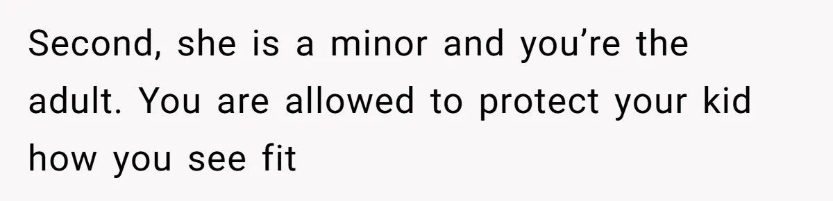 Mom Loses Her Cool After 'Influencer' SIL Keeps Pushing For More Content Second, she is a minor and you’re the adult. You are allowed to protect your kid how you see fit