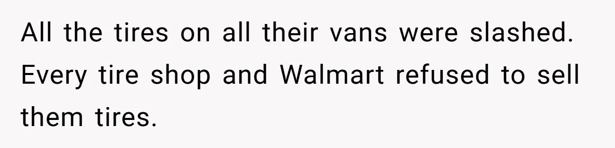 Apartment Parking Spot Stolen By Missionaries? See How One Resident Lets The Tow Truck Handle It All the tires on all their vans were slashed. Every tire shop and Walmart refused to sell them tires.