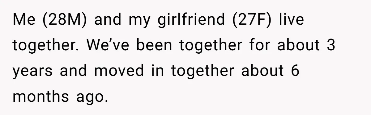 Man Refuses To Share Bed With Girlfriend Over Hygiene, Now She’s Hurt Me (28M) and my girlfriend (27F) live together. We’ve been together for about 3 years and moved in together about 6 months ago.