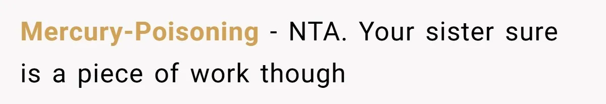 Mercury-Poisoning − NTA. Your sister sure is a piece of work though
