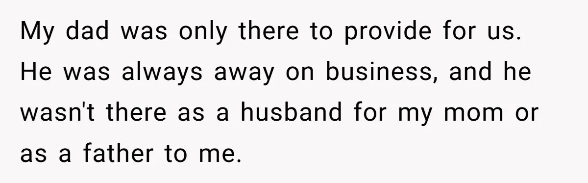 Dad Pushes For Open Marriage, Then Loses It When Mom Thrives Without Him My dad was only there to provide for us. He was always away on business, and he wasn't there as a husband for my mom or as a father to...
