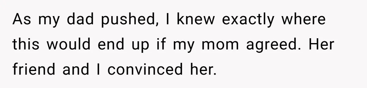 Dad Pushes For Open Marriage, Then Loses It When Mom Thrives Without Him As my dad pushed, I knew exactly where this would end up if my mom agreed. Her friend and I convinced her.