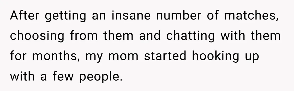Dad Pushes For Open Marriage, Then Loses It When Mom Thrives Without Him After getting an insane number of matches, choosing from them and chatting with them for months, my mom started hooking up with a few people.
