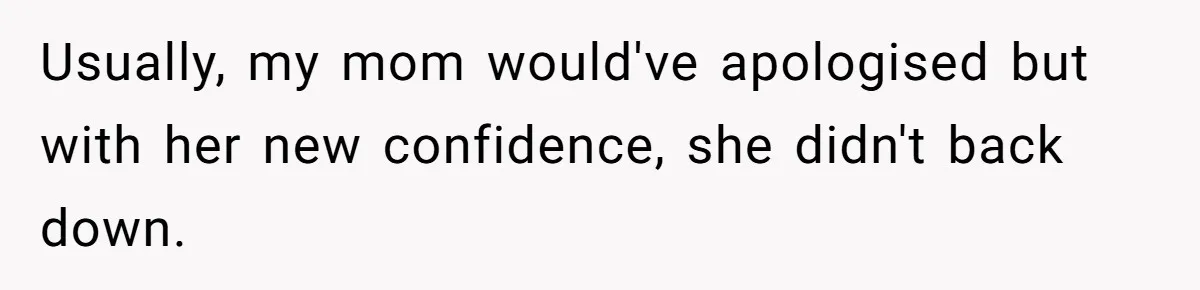 Dad Pushes For Open Marriage, Then Loses It When Mom Thrives Without Him Usually, my mom would've apologised but with her new confidence, she didn't back down.