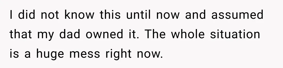 Dad Pushes For Open Marriage, Then Loses It When Mom Thrives Without Him I did not know this until now and assumed that my dad owned it. The whole situation is a huge mess right now.
