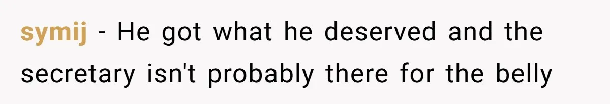 Dad Pushes For Open Marriage, Then Loses It When Mom Thrives Without Him symij − He got what he deserved and the secretary isn't probably there for the belly