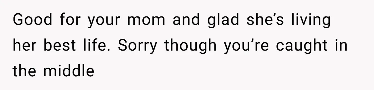 Dad Pushes For Open Marriage, Then Loses It When Mom Thrives Without Him Good for your mom and glad she’s living her best life. Sorry though you’re caught in the middle