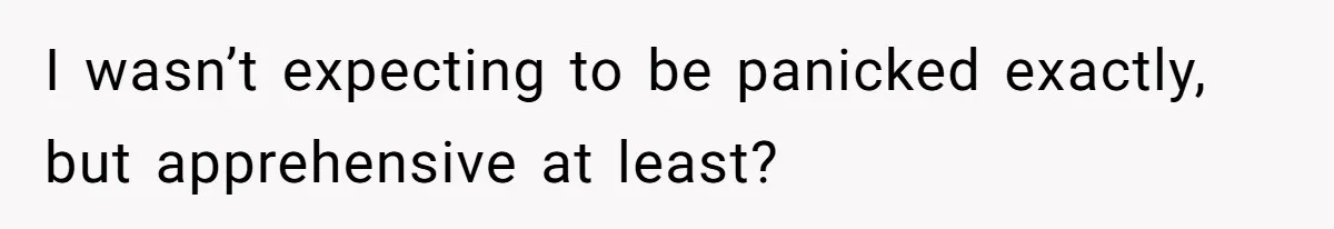 Husband Leaves Wife, Buys Cheap Apartment, Says He’s Happier Than Ever I wasn’t expecting to be panicked exactly, but apprehensive at least?