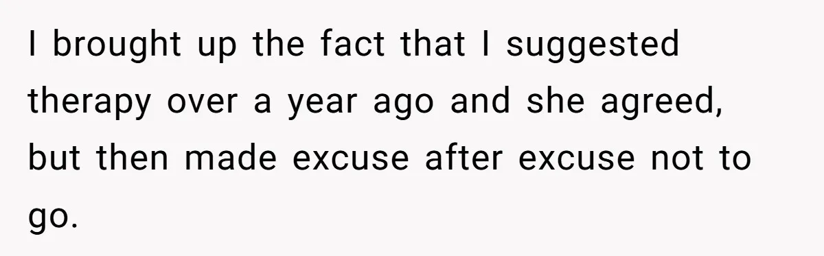 Husband Leaves Wife, Buys Cheap Apartment, Says He’s Happier Than Ever I brought up the fact that I suggested therapy over a year ago and she agreed, but then made excuse after excuse not to go.