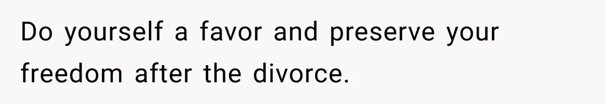 Husband Leaves Wife, Buys Cheap Apartment, Says He’s Happier Than Ever Do yourself a favor and preserve your freedom after the divorce.