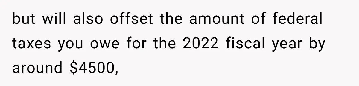 Husband Leaves Wife, Buys Cheap Apartment, Says He’s Happier Than Ever but will also offset the amount of federal taxes you owe for the 2022 fiscal year by around $4500,