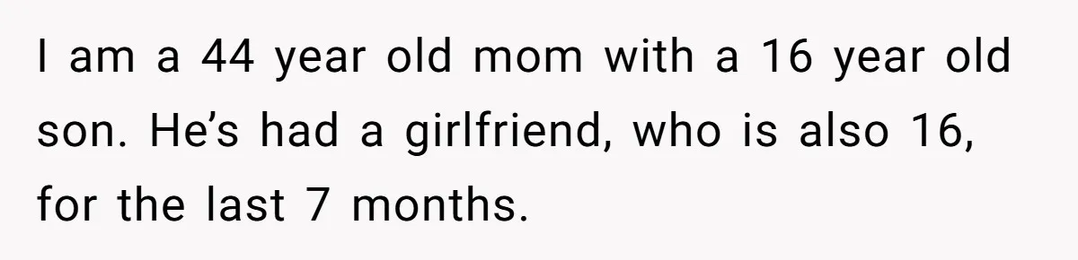 Mother Threatens Pregnant Teen Girlfriend's Family With Intentions To Give Up Her Baby I am a 44 year old mom with a 16 year old son. He’s had a girlfriend, who is also 16, for the last 7 months.