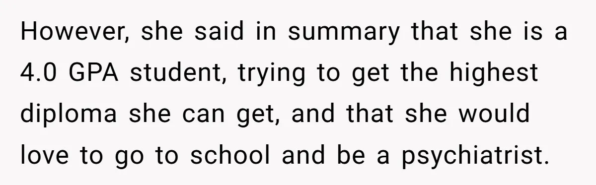 Mother Threatens Pregnant Teen Girlfriend's Family With Intentions To Give Up Her Baby However, she said in summary that she is a 4.0 GPA student, trying to get the highest diploma she can get, and that she would love to go to school...