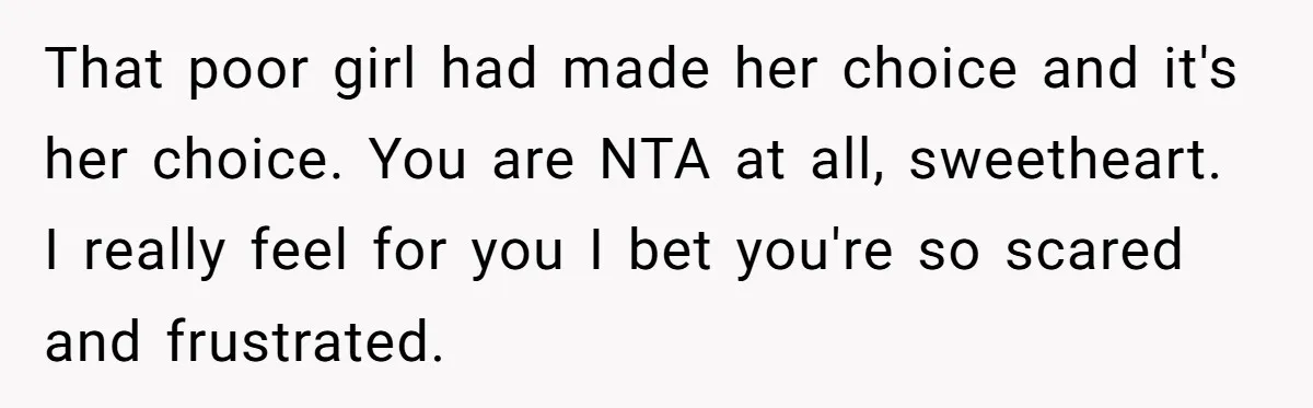Mother Threatens Pregnant Teen Girlfriend's Family With Intentions To Give Up Her Baby That poor girl had made her choice and it's her choice. You are NTA at all, sweetheart. I really feel for you I bet you're so scared and frustrated.