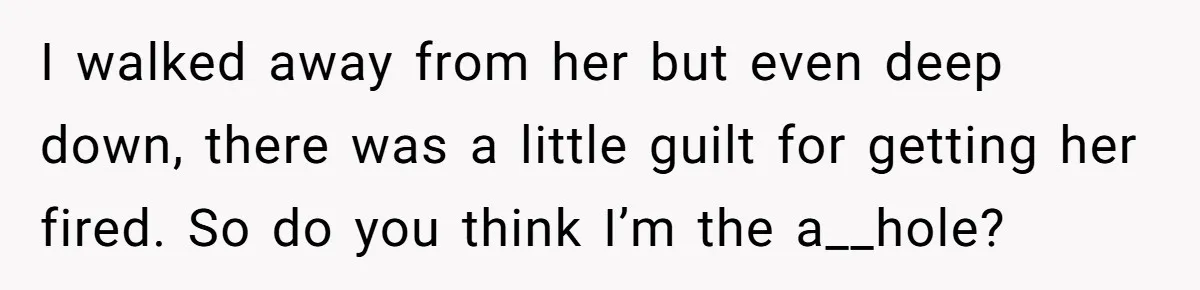 Protective Parent Gets Daughter's Teacher Fired After Repeated Classroom Dismissals I walked away from her but even deep down, there was a little guilt for getting her fired. So do you think I’m the a__hole?