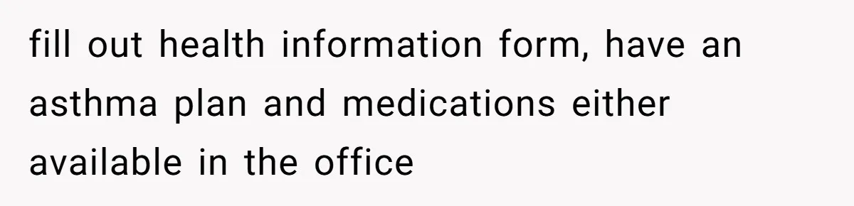 Protective Parent Gets Daughter's Teacher Fired After Repeated Classroom Dismissals fill out health information form, have an asthma plan and medications either available in the office