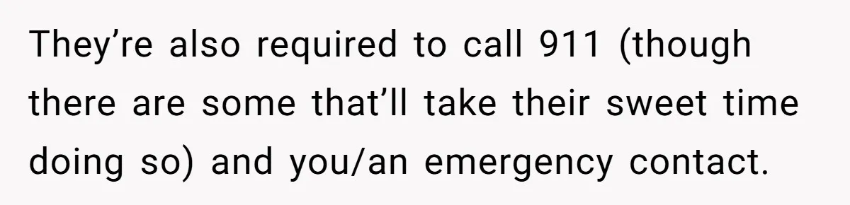 Protective Parent Gets Daughter's Teacher Fired After Repeated Classroom Dismissals They’re also required to call 911 (though there are some that’ll take their sweet time doing so) and you/an emergency contact.