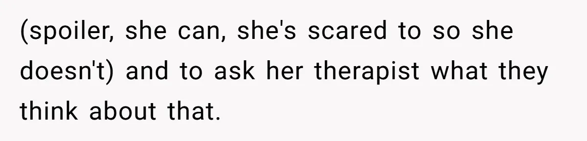 Newlywed Husband Demands Wife Stop Raising Her Sister's Child Before Their Marriage Collapses (spoiler, she can, she's scared to so she doesn't) and to ask her therapist what they think about that.