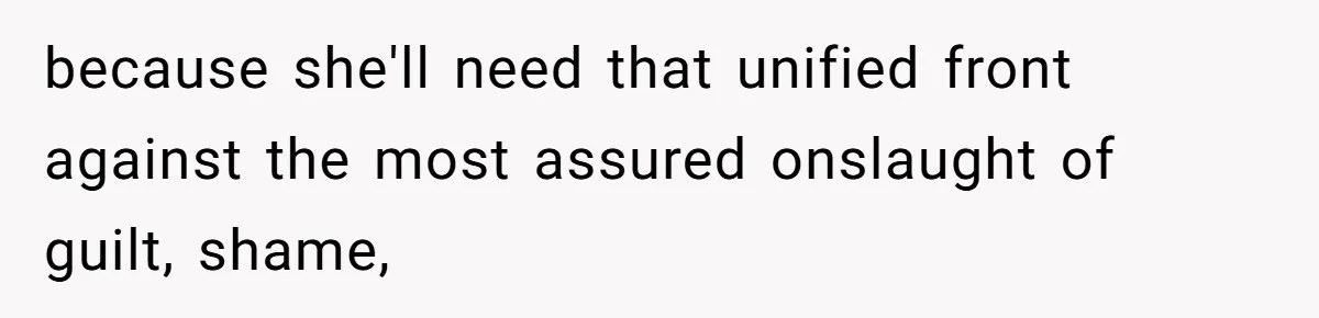 Newlywed Husband Demands Wife Stop Raising Her Sister's Child Before Their Marriage Collapses because she'll need that unified front against the most assured onslaught of guilt, shame,