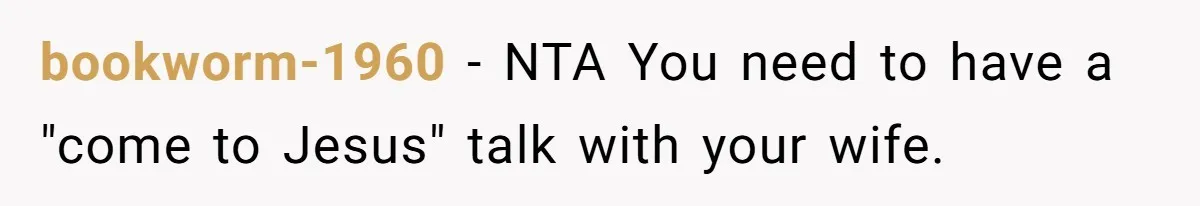 Newlywed Husband Demands Wife Stop Raising Her Sister's Child Before Their Marriage Collapses bookworm-1960 − NTA You need to have a "come to Jesus" talk with your wife.