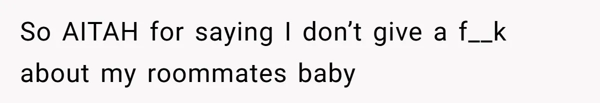 Woman Branded A "B-tch" After Refusing To Let A Pregnant Roommate Treat Her Groceries Like An Open Buffet So AITAH for saying I don’t give a f__k about my roommates baby