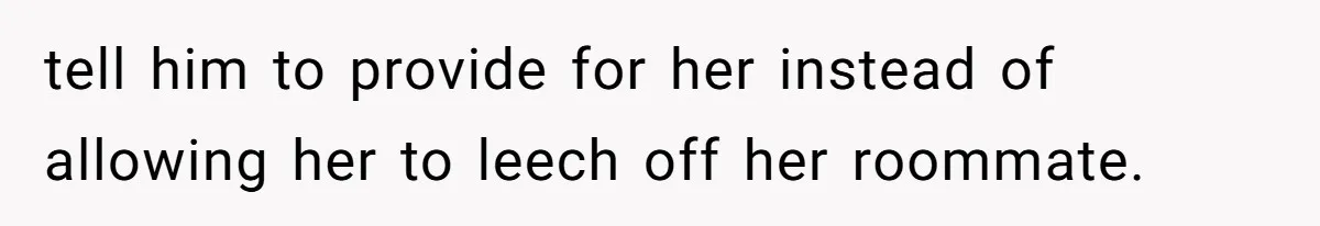 Woman Branded A "B-tch" After Refusing To Let A Pregnant Roommate Treat Her Groceries Like An Open Buffet tell him to provide for her instead of allowing her to leech off her roommate.