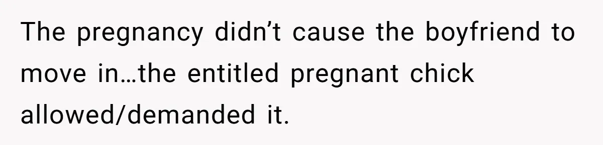 Woman Branded A "B-tch" After Refusing To Let A Pregnant Roommate Treat Her Groceries Like An Open Buffet The pregnancy didn’t cause the boyfriend to move in…the entitled pregnant chick allowed/demanded it.