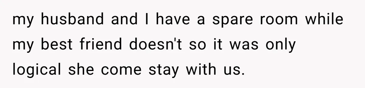 Tall Wife Snaps At Short Mother In Law Over Kitchen Stuffs Rearrangement my husband and I have a spare room while my best friend doesn't so it was only logical she come stay with us.