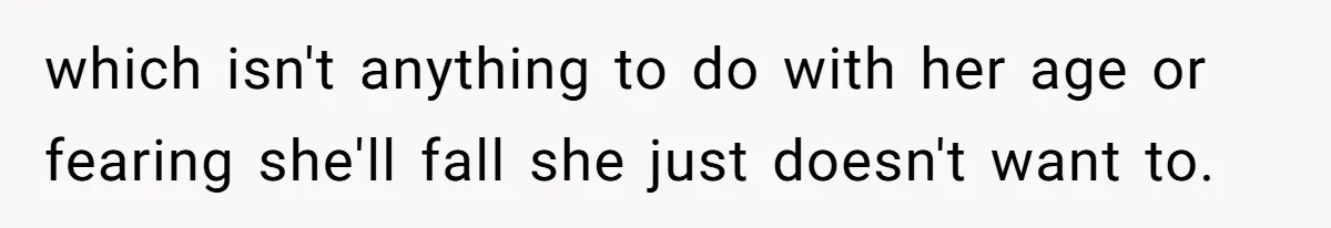 Tall Wife Snaps At Short Mother In Law Over Kitchen Stuffs Rearrangement which isn't anything to do with her age or fearing she'll fall she just doesn't want to.