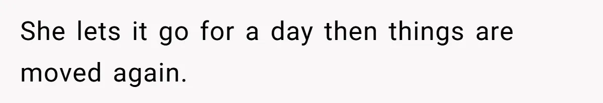 Tall Wife Snaps At Short Mother In Law Over Kitchen Stuffs Rearrangement She lets it go for a day then things are moved again.