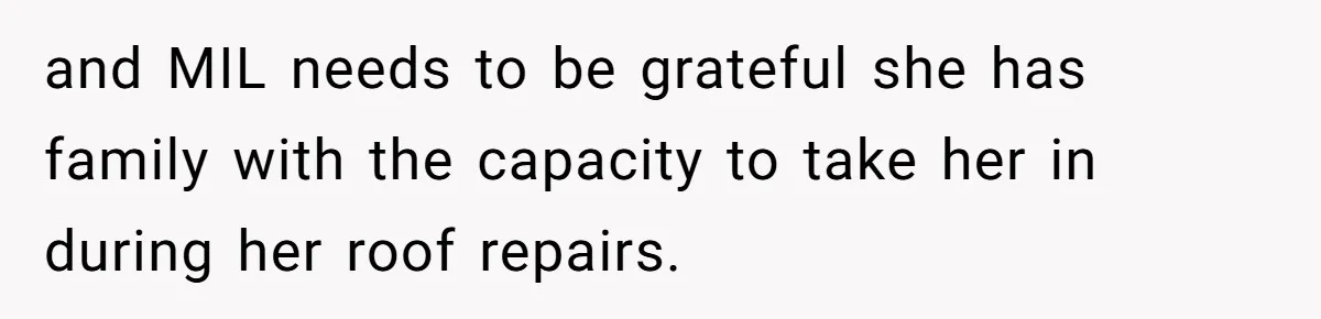 Tall Wife Snaps At Short Mother In Law Over Kitchen Stuffs Rearrangement and MIL needs to be grateful she has family with the capacity to take her in during her roof repairs.
