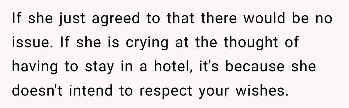 Tall Wife Snaps At Short Mother In Law Over Kitchen Stuffs Rearrangement If she just agreed to that there would be no issue. If she is crying at the thought of having to stay in a hotel, it's because she doesn't intend...