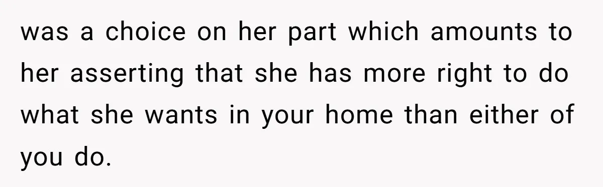 Tall Wife Snaps At Short Mother In Law Over Kitchen Stuffs Rearrangement was a choice on her part which amounts to her asserting that she has more right to do what she wants in your home than either of you do.